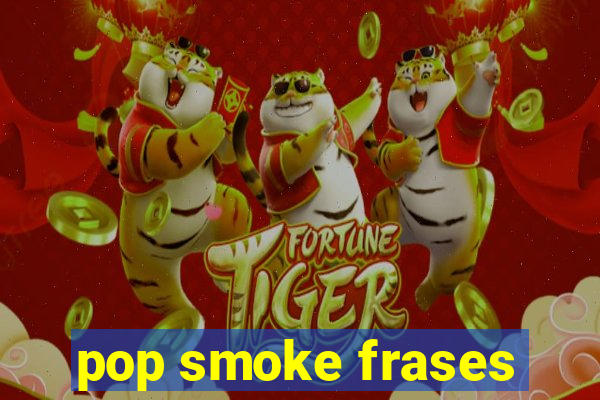 pop smoke frases